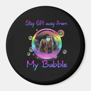 Stay 6ft Away From My Bubble Rottweiler Dog Gift Magnet