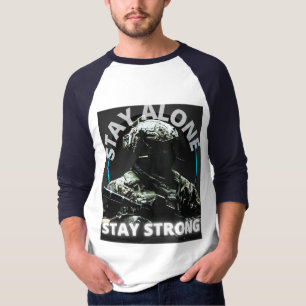 Stay alone Stay strong T-shirt