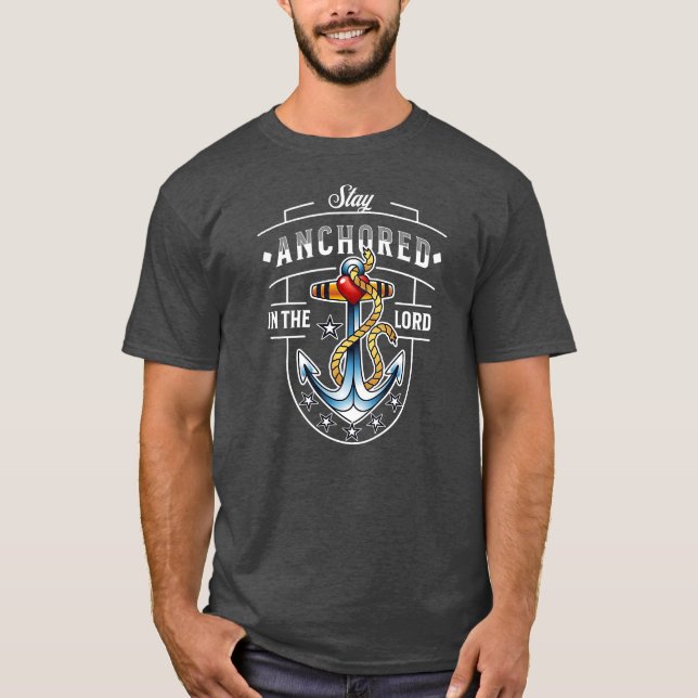 Stay Anchored In The Lord Men Women Christian T-Shirt (Front)