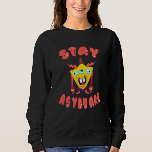 Stay as you are sweatshirt (Front)