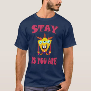Stay as you are T-Shirt