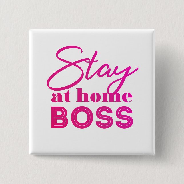 Stay at home Boss 15 Cm Square Badge (Front)