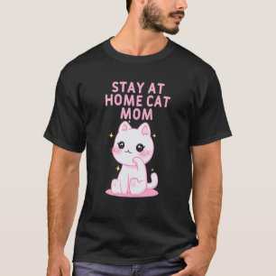 Stay at Home Cat Mum Beautiful Cat Lover Cute Kitt T-Shirt