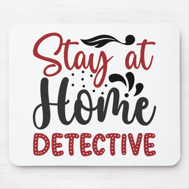 Stay at home detective mouse pad (Front)