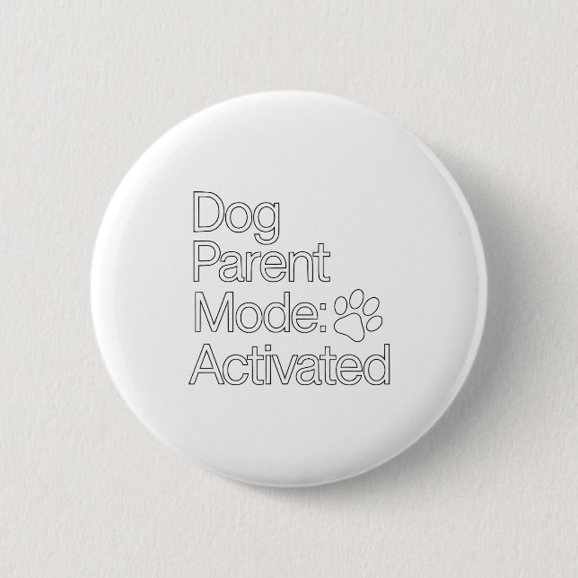 Stay At Home Dog Parent _ Dog Parent Mode Activate 6 Cm Round Badge (Front)