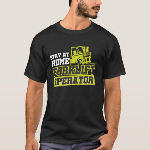 Stay At Home Forklift Operator T-Shirt