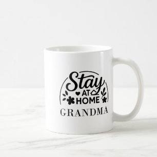 Stay At Home Grandma Funny Quote Suitable For Men  Coffee Mug