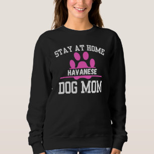 Stay At Home HAVANESE Dog Mum Sweatshirt