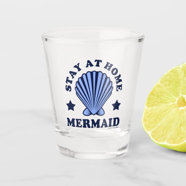 Stay At Home Mermaid Shot Glass (Front)