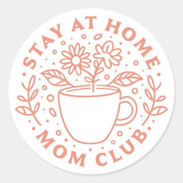 Stay at home mum club SAHM Classic Round Sticker (Front)