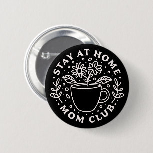 Stay at home mum club SAHM squad 6 Cm Round Badge