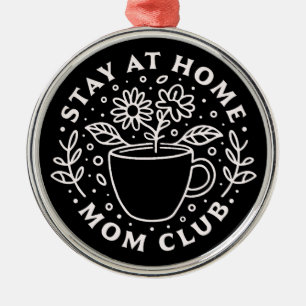 Stay at home mum club SAHM squad Metal Ornament