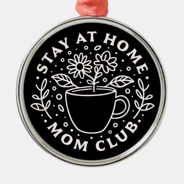 Stay at home mum club SAHM squad Metal Ornament (Front)