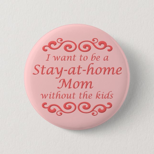 Stay At Home Without Kids Funny Button Badge (Front)