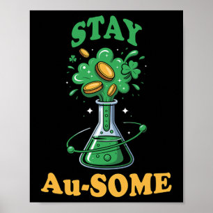 Stay Au-some Science Teacher Chemistry St. Patrick Poster