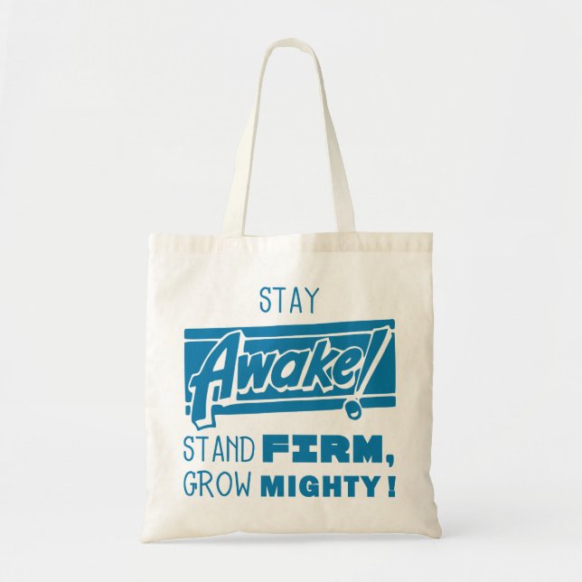 Stay Awake, Stand firm. Grow Mighty Tote Bag (Front)