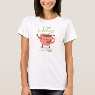 Stay Awake with Me! Coffee Lover Illustration T-Shirt