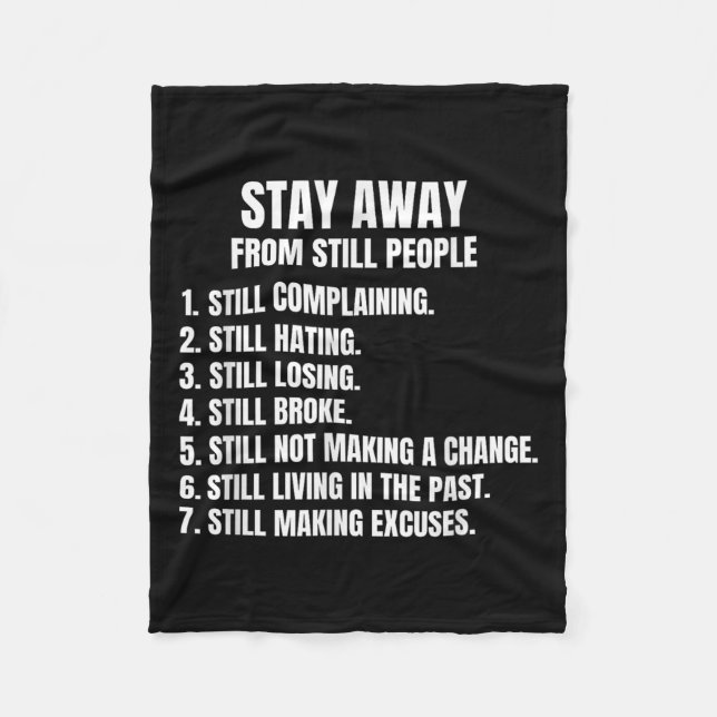 Stay Away From Still People - Sitive Motivational  Fleece Blanket (Front)