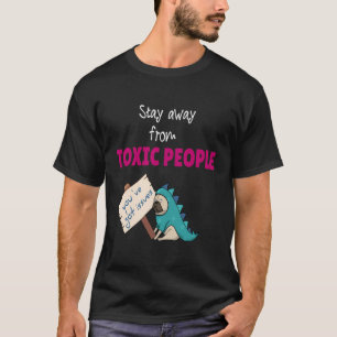Stay Away From Toxic People T-Shirt