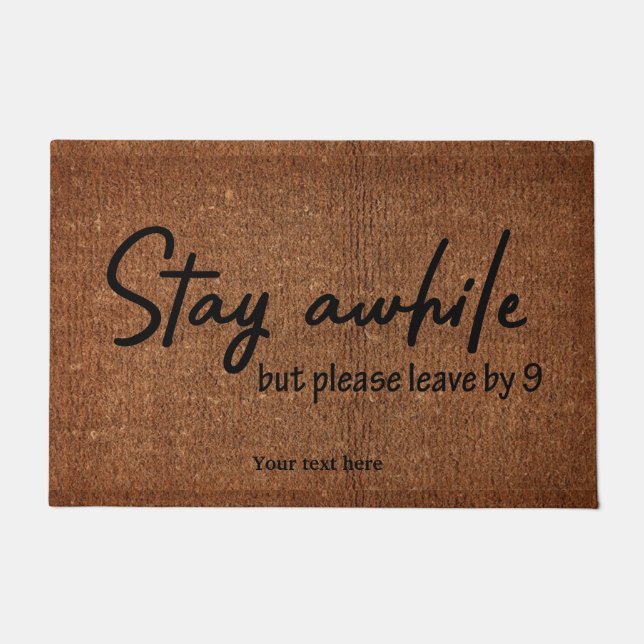 Stay awhile but please leave by 9 doormat (Front)