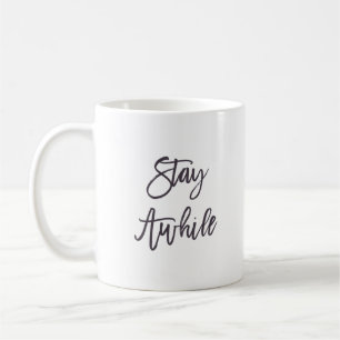 Stay Awhile Coffee Mug