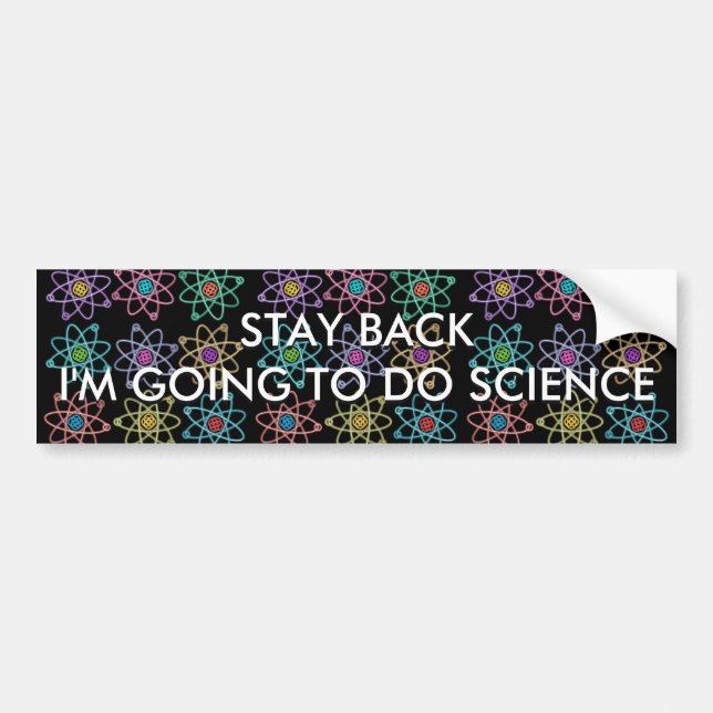 STAY BACK I'M GOING TO DO SCIENCE BUMPER STICKER (Front)