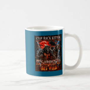 Stay Behind Me Kitten It's Gonna Get Wild Werewolf Coffee Mug