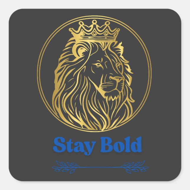 Stay Bold – Royal Lion King Design | Symbol of Str Square Sticker (Front)