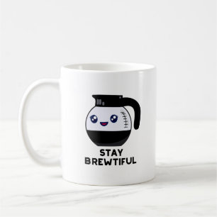 Stay Brewtiful Funny Coffee Pot Pun  Mug