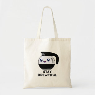 Stay Brewtiful Funny Coffee Pot Pun  Tote Bag