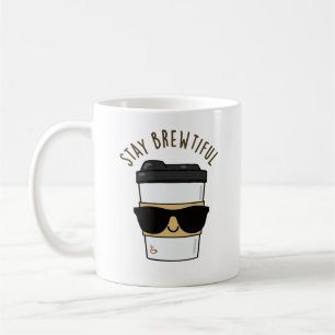 Stay Brewtiful Funny Coffee Pun  Mug