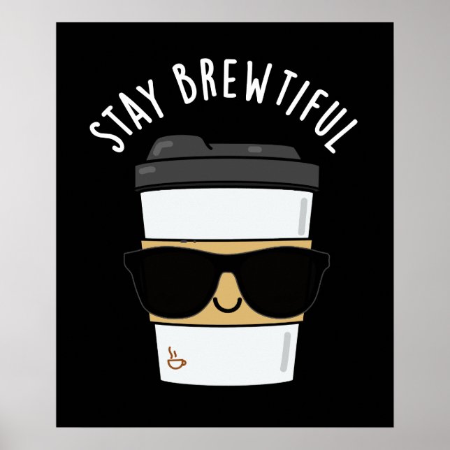 Stay Brewtiful Funny Coffee Pun  Poster (Front)