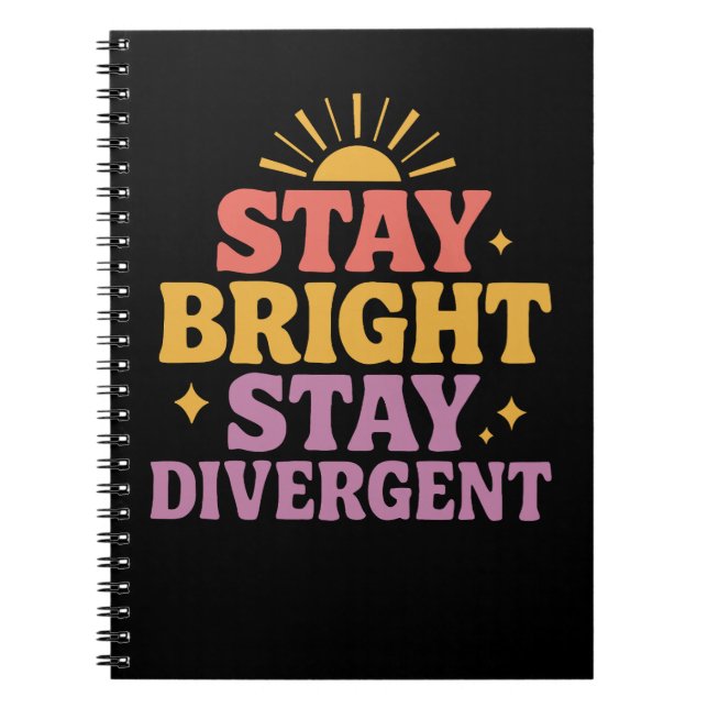 Stay Bright, Stay Divergent Notebook (Front)