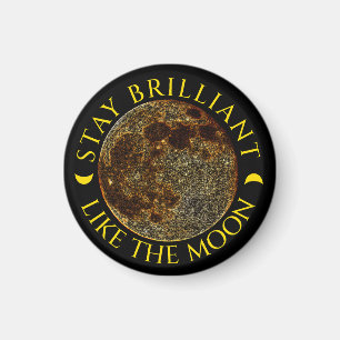 Stay Brilliant Like the Moon – Golden Lunar Quote Magnet
