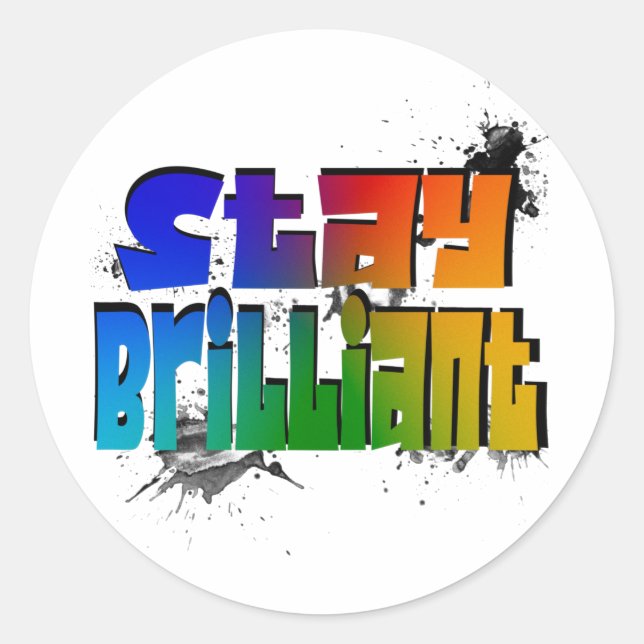 Stay Brilliant, Motivational Graffiti Colourful Classic Round Sticker (Front)