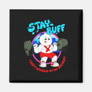 Stay Buff I Ain't Afraid Of No Weights Gym Bodybui Magnet
