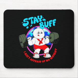 Stay Buff I Ain't Afraid Of No Weights Gym Bodybui Mouse Pad