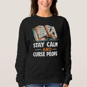 Stay Calm And Curse People Magic Halloween Occult  Sweatshirt