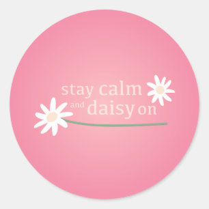 Stay Calm and Daisy On Classic Round Sticker