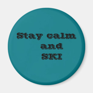 Stay calm and SKI Magnet