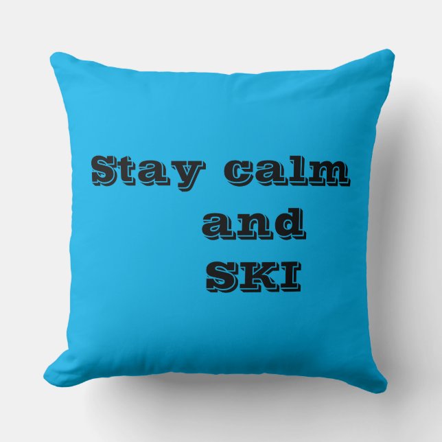 Stay calm and SKI Quote Throw Pillow (Front)