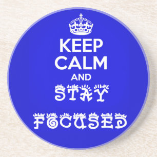Stay Calm and Stay Focused_ Coaster