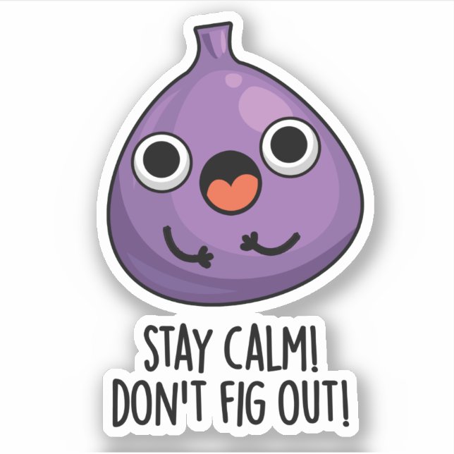 Stay Calm Don't Fig Out Funny Fruit Pun  (Front)
