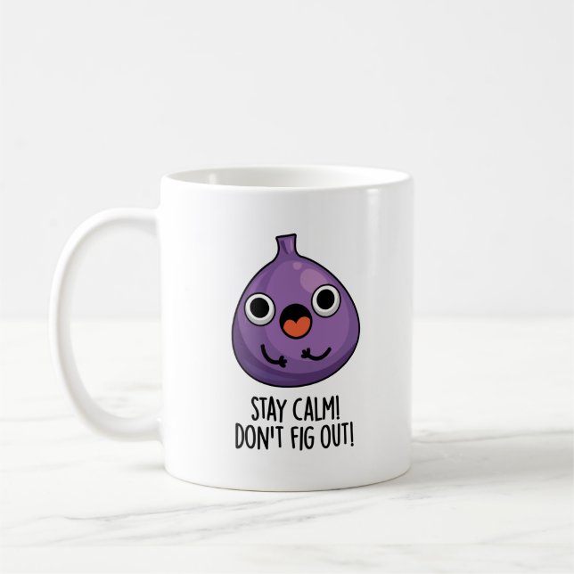 Stay Calm Don't Fig Out Funny Fruit Pun  Coffee Mug (Left)