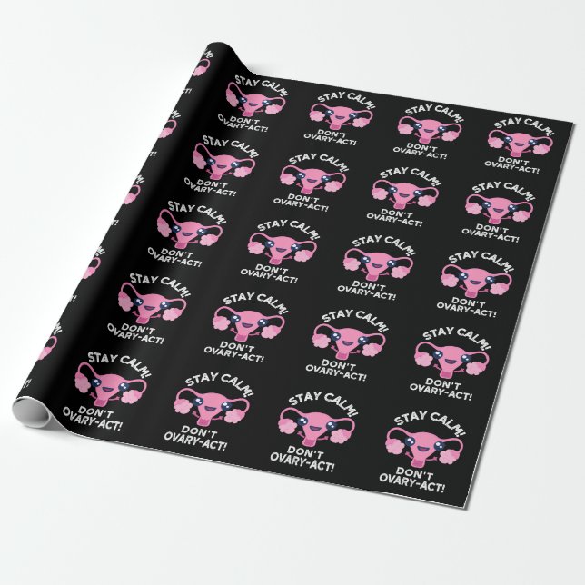 Stay Calm Don't Ovary-Act Anatomy Pun Dark BG Wrapping Paper (Unrolled)