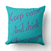 Stay Calm Drink Champagne Throw Pillow 16" x 16"