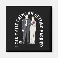 Stay Calm I Am Getting Married Happiness Wedding P