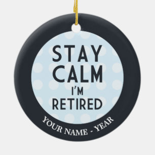 Stay Calm I’m Retired Ceramic Tree Decoration