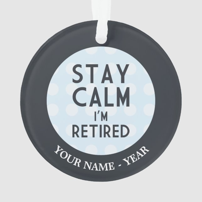 Stay Calm I’m Retired Ornament (Back)