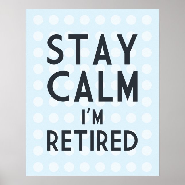 Stay Calm I’m Retired Poster (Front)